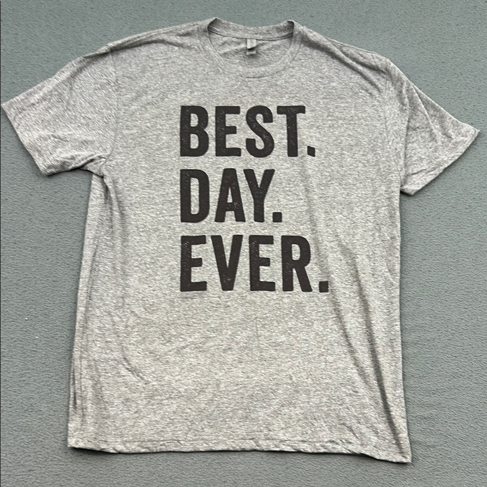Gray “Best. Day. Ever.” Graphic T-Shirt | Unisex Size Large